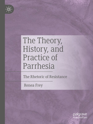 cover image of The Theory, History, and Practice of Parrhesia